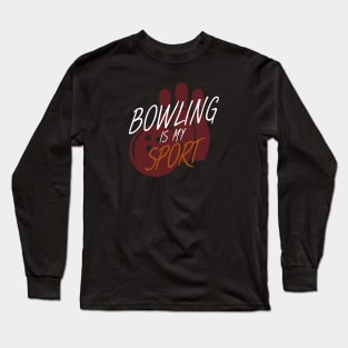 Bowling is my sport Long Sleeve T-Shirt